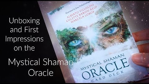 The Mystical Shaman Oracle (Unboxing and First Impressions)