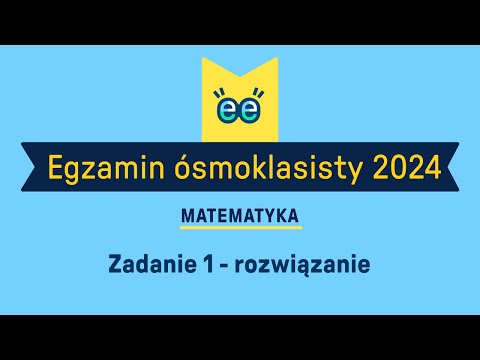 Rozwiązania egzaminu ósmoklasisty 2024 - Zadanie 1 - Matematyka - Eduelo