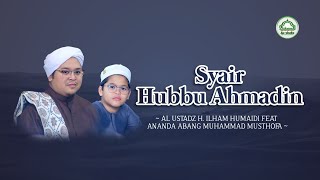 Syair Hubbu Ahmadin - Al Ustadz H. Ilham Humaidi feat Ananda Abang Muhammad Musthofa