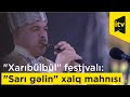 "Xarıbülbül" festivalı: balaban ustası Şirzad Fətəliyevin ifasında "Sarı gəlin" xalq mahnısı