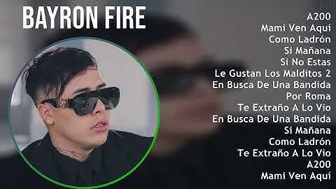 Bayron Fire 2025 MIX Top Hits - A200, Mami Ven Aquí, Como Ladrón, Si Mañana