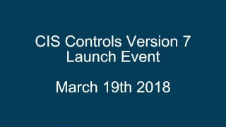 CIS Controls Version 7 Launch Event | March 19th 2018