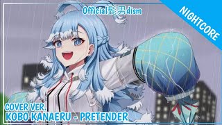Nightcore  Pretender cover Ver  Kobo Kanaeru dism