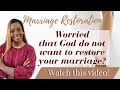 Marriage Restoration: Will God restore your marriage.