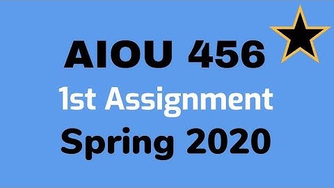 AIOU 456 first Assignment Spring 2020 I Moalim