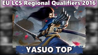 Kikis Yasuo Top | EU LCS Regional Qualifiers 2016 | FNC vs UOL