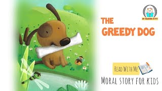 The Greedy Dog | A Moral story from Aesop's  Fables | Read with me stories for Beginner Readers