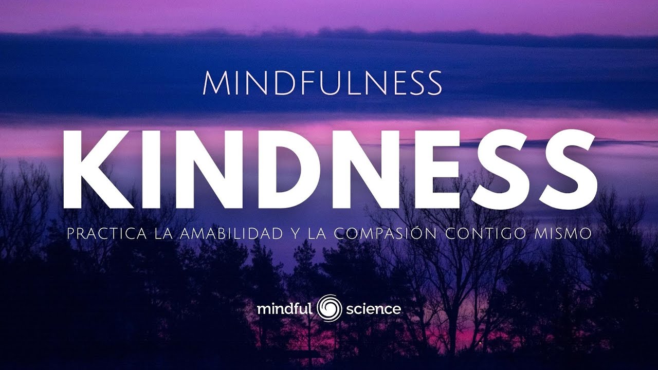 🎧Kindness: ENFÓCATE EN LO POSITIVO~Alivia la ansiedad y el estrés evocando AMABILIDAD Y COMPASIÓN