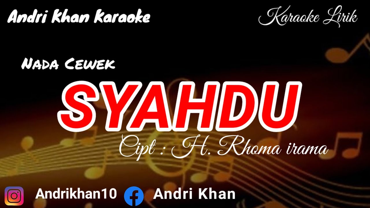 KARAOKE LIRIK VERSI ANDRI KHAN ~SYAHDU~(NADA CEWEK)~CIPT : H RHOMA IRAMA