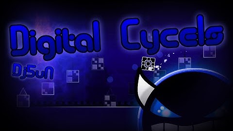 Digital Cycels by Dj5uN - Geometry Dash [Very Easy Demon]