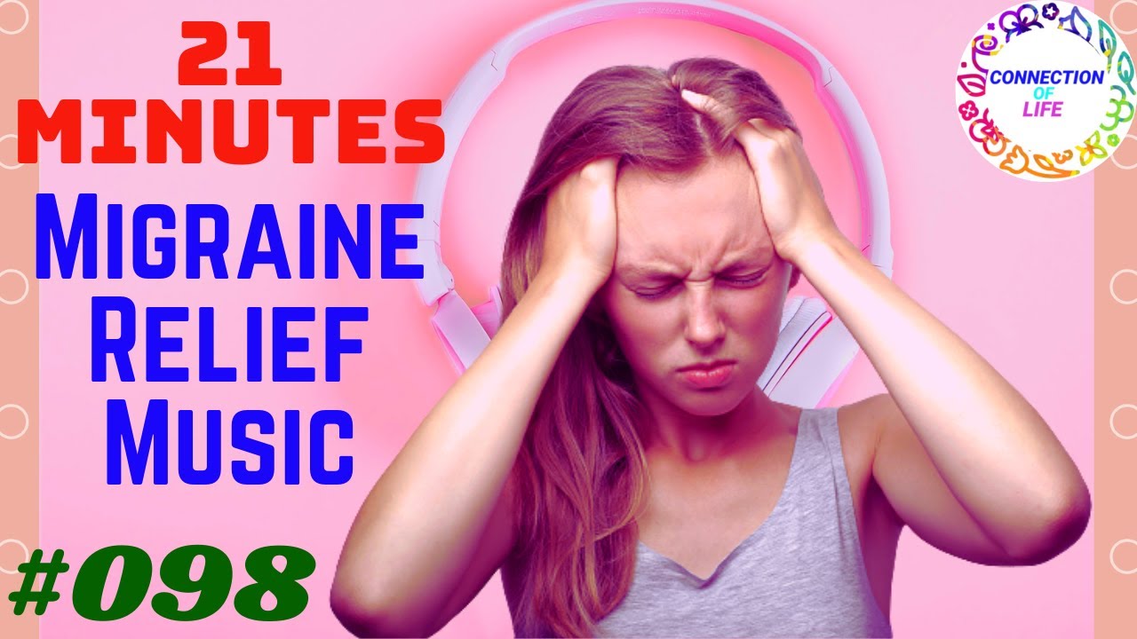 Instant Migraine Relief Music Therapy 21 Minutes Music Relief Migraine 098 YouTube