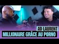 Ad laurent millionnaire grce au porno