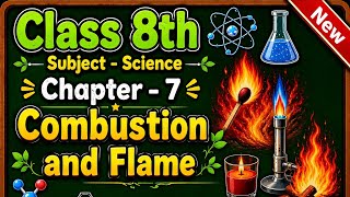 Class 8th Science Chapter 7 Combustion and Flame Full Explanation | NCERT Chapter 7