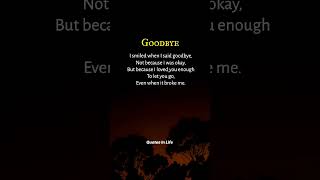 💔 Goodbye: I Let You Go Even Though It Broke Me 😔 #Heartbreak #DeepQuotes