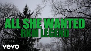 Watch Rkm Legend All She Wanted video