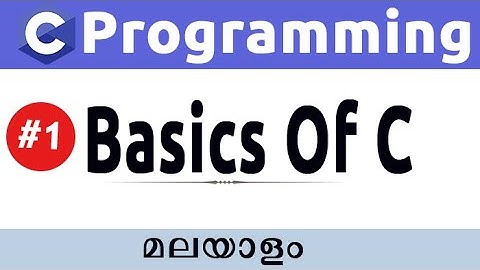 Basics Of C programming - An Introduction to C Programming - Malayalam #1