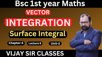 Vector Integration -Surface Integrals of Vector Field For B. Sc 1st  Maths\ L-6