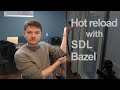 SDL3, Bazel, and Hot Reload!