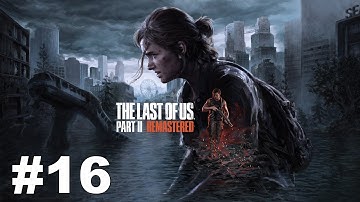 The Last Of Us 2 Remastered Gameplay Walkthrough Part 16 - No Commentary