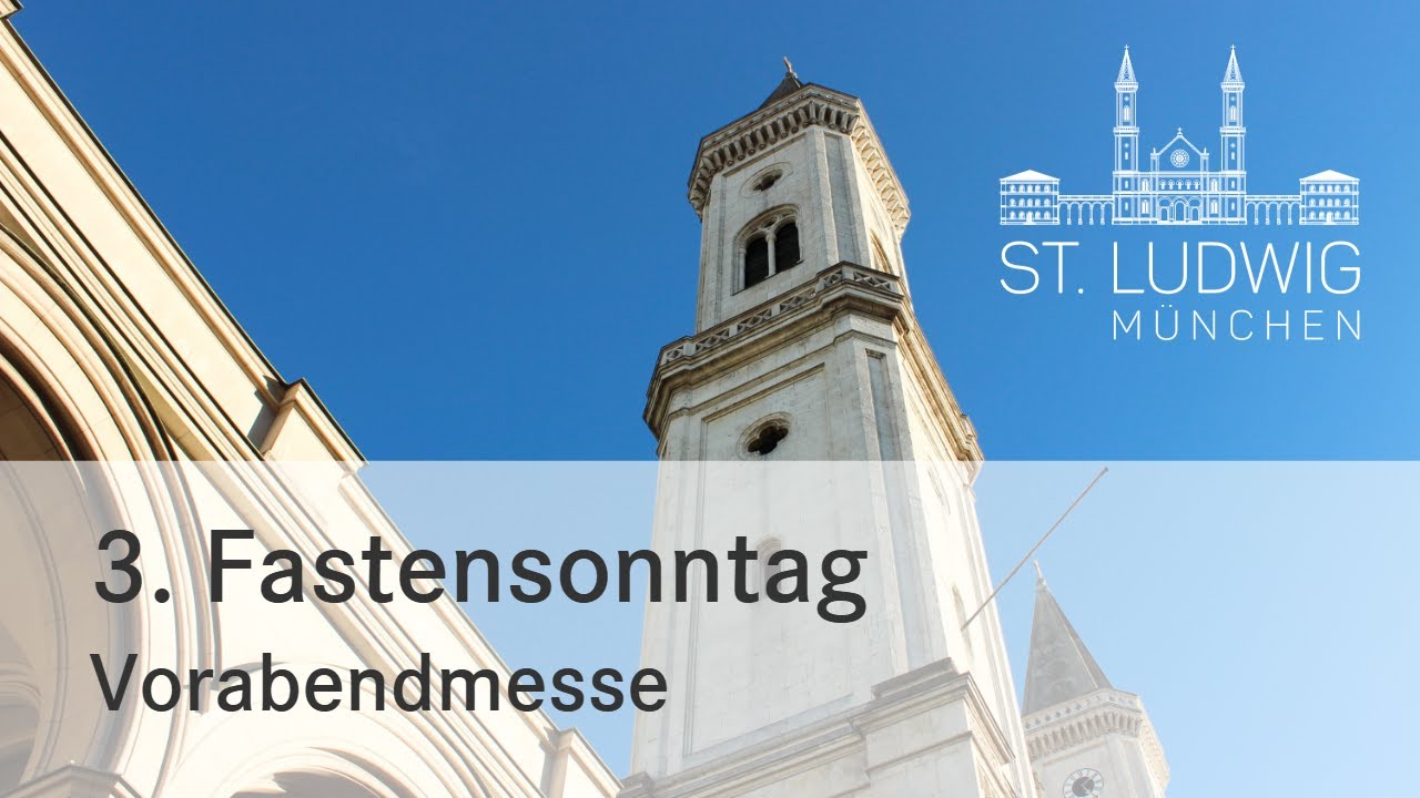 Vorabendmesse | Dritter Fastensonntag | St. Ludwig München | 7.3.2026