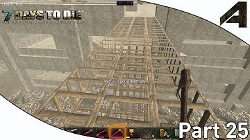 7 Days to Die Alpha 11.3 Gameplay - Part 25 - "The Bridge"