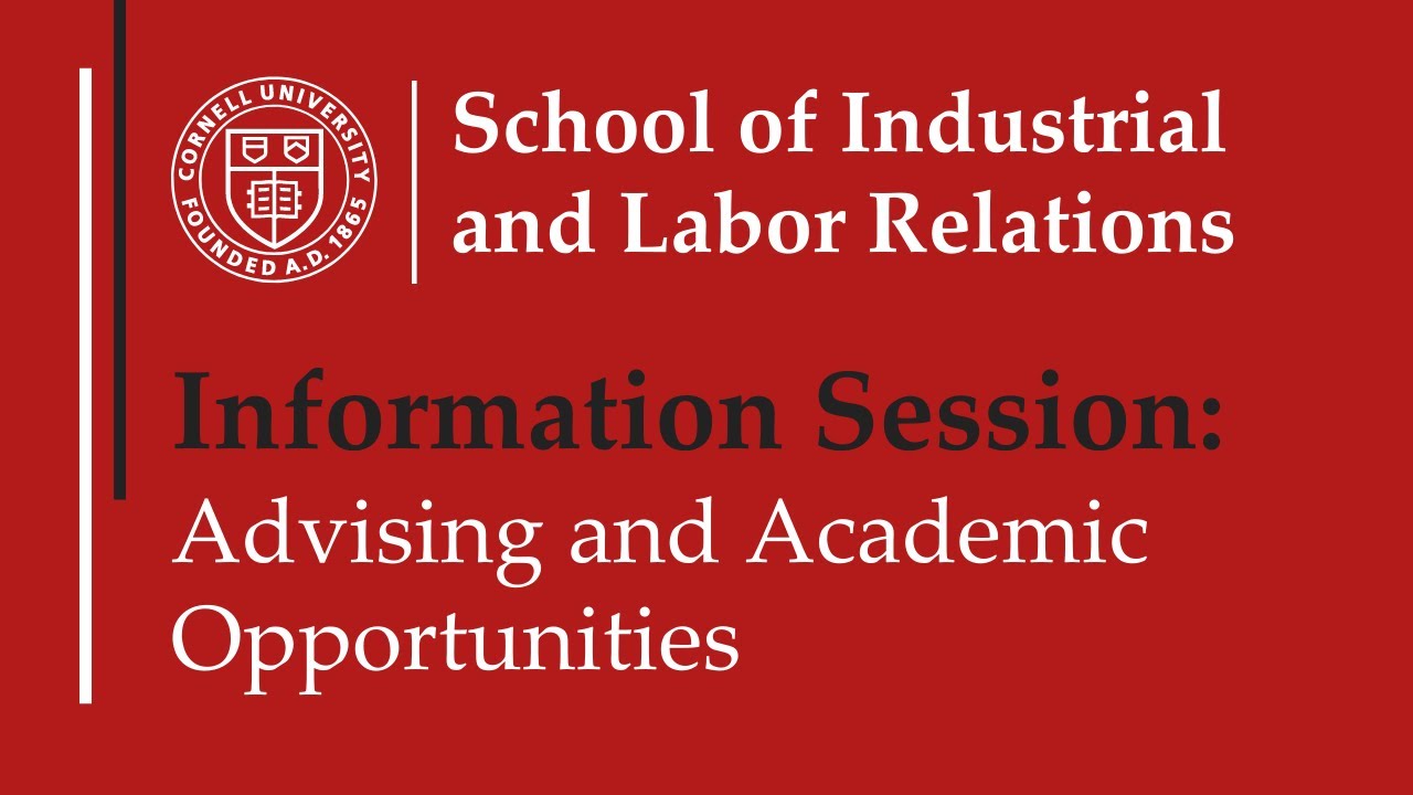 Cornell University ILR School Info Session Part 2: Advising and Academic Opportunities