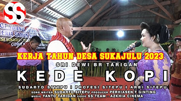 (Kerja Tahun Sukajulu 2023) Kede Kopi | Sri Dewi Br Tarigan ft Trio Sitepu | Cipt. Sudarto Sitepu