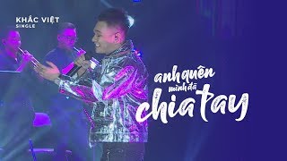 Anh Quên Mình Đã Chia Tay - Khắc Việt 「Live Show Gặp Gỡ Thanh Xuân」