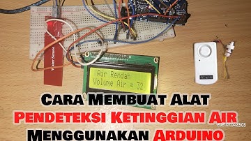 cara membuat alat pendeteksi dan mengukur ketinggian air menggunakan arduino dan water level sensor