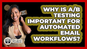 Why Is A/B Testing Important For Automated Email Workflows? - TheEmailToolbox.com