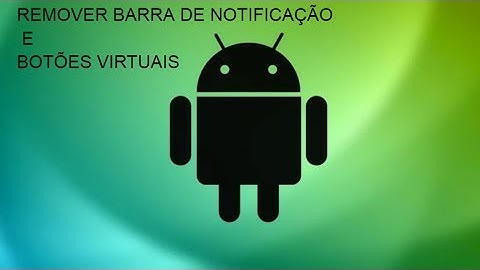 Como ocultar a barra de notificação e os botões virtuais sem root