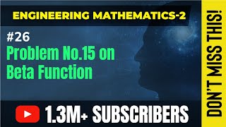 Problem No 15 on Beta Function - Beta and Gamma Function - Engineering Mathematics - 2