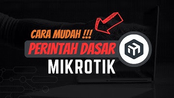 Cara Mudah Pahami Perintah Dasar MikroTik RouterOS | Belajar MikroTik Untuk Pemula #2