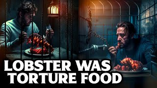 How Lobsters Went from Prison Food to The Most Expensive Meal