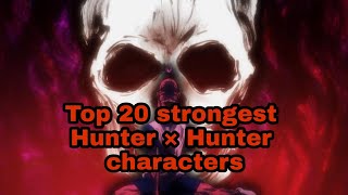 أقوى ٢٠ شخصية في انمي هنتر × هنتر   Top 20 strongest Hunter × Hunter Characters