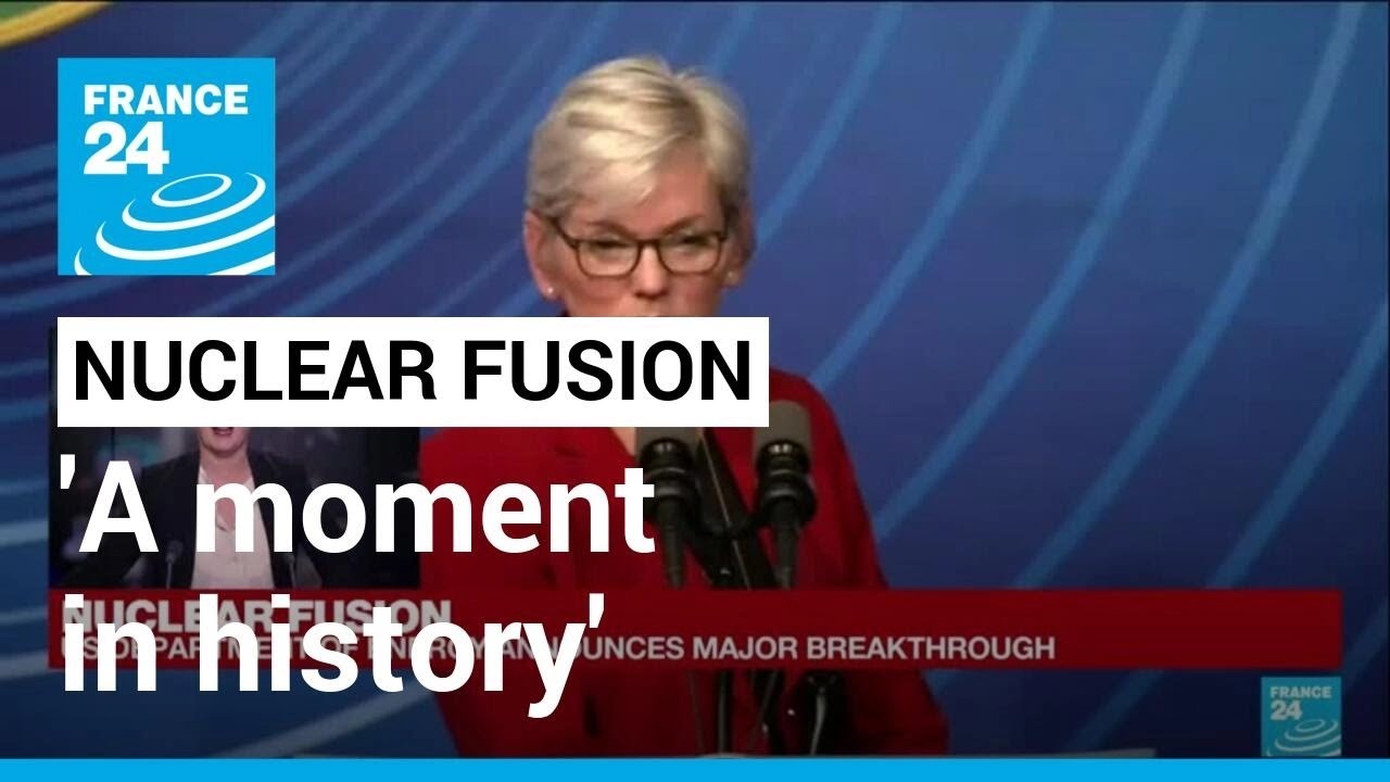 'A moment in history': US researchers announce major nuclear fusion breakthrough • FRANCE 24