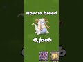 How to breed gjoob in my singing monsters 