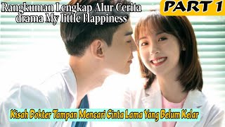 DOKTER TAMPAN MENCARI CINTA MONYET | Alur Cerita My Little Happiness Part 1