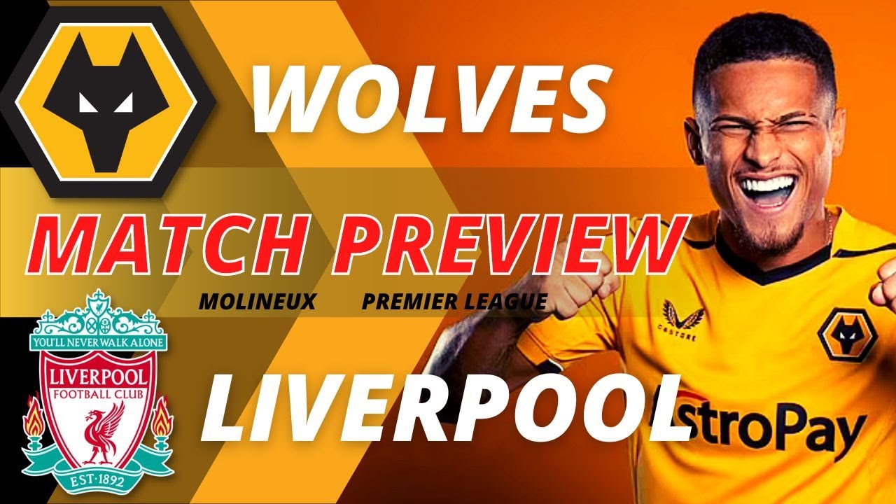 Wolvesvi Wolves V Liverpool: All You Need To Know – JYZXLK
