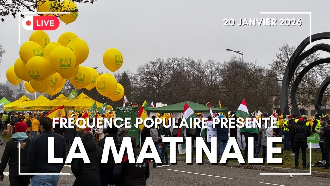 Manif Agriculteurs européens depuis Strasbourg.. : la Matinale FP du 20/01/2026