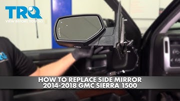 How to Replace Side Mirror 2014-2018 GMC Sierra