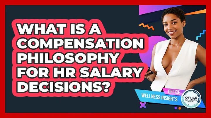 What Is A Compensation Philosophy For HR Salary Decisions? - Office Wellness Insights
