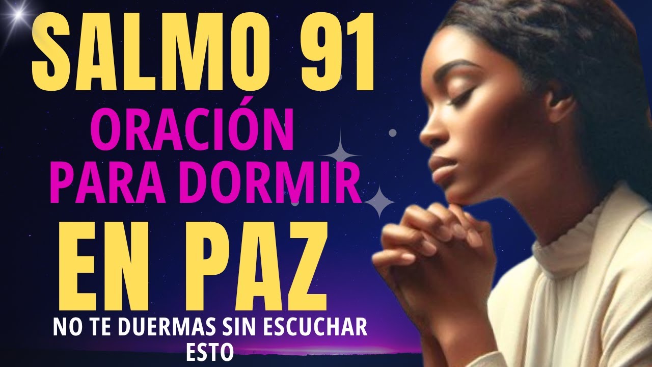 Oración de la Noche | SALMO 91 para Dormir en Paz y sin Miedo - YouTube