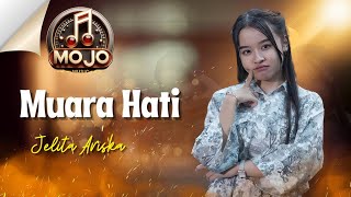 MUARA HATI - JELITA ARISKA | mojo music
