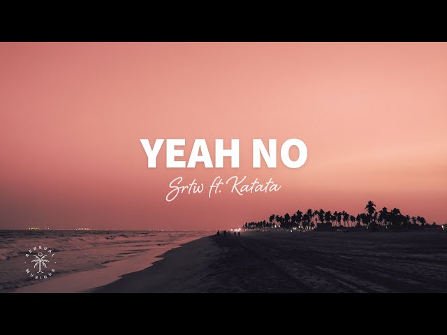 SRTW - Yeah No ft. Katata