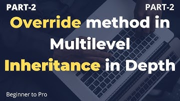 Override method in multilevel inheritance in Depth