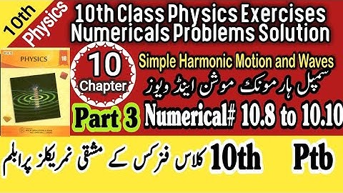 10th class physics chapter 1 Simple  Harmonic Motion (10) Exercises Problems numerical solution