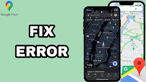 How To Fix And Solve Google Maps Error | Final Solution