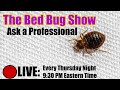 The Bed Bug Show - LIVE - Your Questions Answered - Ask A Pro