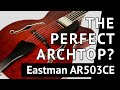 Eastman AR503CE Review - The Perfect Jazz Guitar?